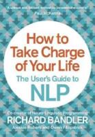 How to take charge of your life - the users guide to nlp
