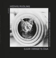 Djur i krigets &ouml;ga : om djur och soldater i f&ouml;rsta v&auml;rldskriget