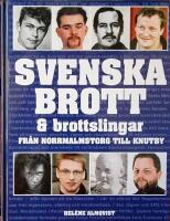 Svenska brott & brottslingar : fr&aring;n Norrmalmstorg till Knutby