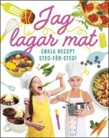 Jag lagar mat : enkla recept steg-f&ouml;r-steg