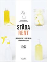 St&auml;da rent : Med hj&auml;lp av 11 naturliga basingredienser