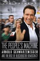 The people's machine - Arnold Schwarzenegger and the rise of blockbuster democracy