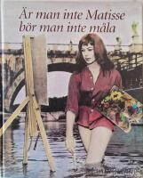 &Auml;r man inte Matisse b&ouml;r man inte m&aring;la