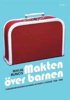 Makten &ouml;ver barnen : tv&aring;ngsomh&auml;ndertagande av barn i Sverige 1928-1968