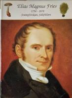 Elias Magnus Fries 1794-1878 : svampforskare, folkbildare