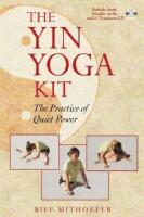 Yin Yoga Kit: The Practice Of Quiet Power (Includes 14 Color