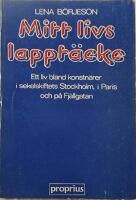 Mitt livs lappt&auml;cke : ett liv bland konstn&auml;rer i sekelskiftets Stockholm, i Paris och p&aring; Fj&auml;llgatan