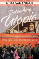 Debunking utopia - exposing the myth of Nordic socialism