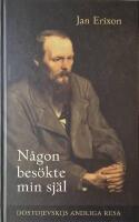 N&aring;gon bes&ouml;kte min sj&auml;l : Dostojevskijs andliga resa