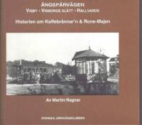 &Aring;ngsp&aring;rv&auml;gen Visby-Visborgs sl&auml;tt-Hallvards : historien om Kaffebr&auml;nnar'n & Rone-Majen