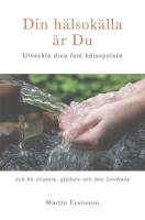 Din h&auml;lsok&auml;lla &auml;r Du -  Utveckla dina fem h&auml;lsopelare