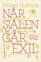 N&auml;r sj&auml;len g&aring;r i exil : modernitet, teknologi och det heliga