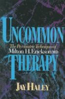 Uncommon therapy - the psychiatric techniques of Milton h. Erickson, m.d