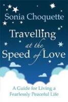 Travelling at the speed of love - a guide for living a fearlessly peaceful