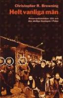 Helt vanliga m&auml;n : Reservpolisbataljon 101 och den slutliga l&ouml;sningen i Polen