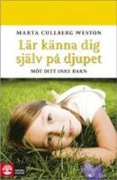 L&auml;r k&auml;nna dig sj&auml;lv p&aring; djupet : m&ouml;t ditt inre barn