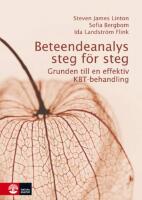 Beteendeanalys steg f&ouml;r steg : Grunden till en effektiv KBT-behandling