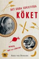Det goda sovjetiska k&ouml;ket : minnen, mat och l&auml;ngtan