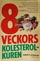 8-veckors kolesterolkuren : hur du s&auml;nker dina kolesterolv&auml;rden med upp till 40 procent utan vare sig l&auml;kemedel eller st&ouml;rre f&ouml;rsakelser