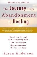  The Journey from Abandonment to Healing: Revised and Updated  Surviving Through and Recovering from the Five Stages That Accompany the Loss of Love
