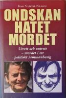 Ondskan, hatet, mordet : utrett och outrett - mordet i ett politiskt sammanhang