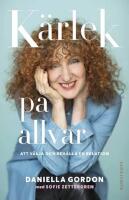 K&auml;rlek p&aring; allvar - att v&auml;lja och beh&aring;lla en relation
