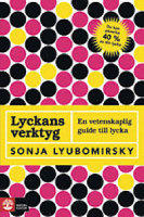 Lyckans verktyg : en vetenskaplig guide till lycka