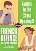 Tactics in the Chess Opening 3: French Defence and other half-opengamrs