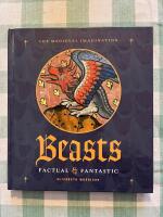Beasts. Factual & Fantastic [The Medieval Imagination Series]