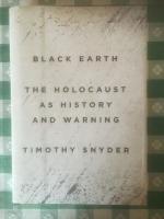 Black earth - the Holocaust as history and warning