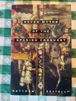 Seven Myths of the Spanish Conquest
