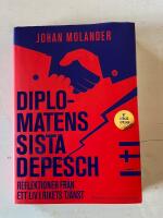 Diplomatens sista depesch : reflektioner fr&aring;n ett liv i rikets tj&auml;nst