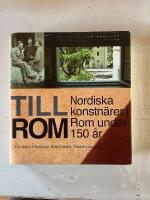 Till Rom : nordiska konstn&auml;rer i Rom under 150 &aring;r