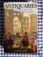 Antiquaries - the discovery of the past in eighteenth-century Britain