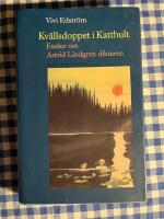 Kv&auml;llsdoppet i Katthult : ess&auml;er om Astrid Lindgren diktaren