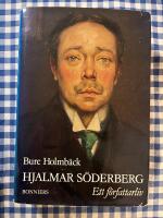 Hjalmar S&ouml;derberg : ett f&ouml;rfattarliv