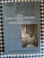 "Varje problem ropar p&aring; sitt eget spr&aring;k": Om Tomas Transtr&ouml;mer och spr&aring;kdebatten [Karlstad university Studies 2003:20]
