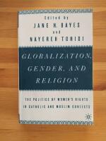 Globalization, gender, and religion : the politics of implementing women's rights in Catholic and Muslim contexts