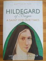 Hildegard of Bingen: A Saint for Our Times 
