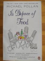 In defence of food - the myth of nutrition and the pleasures of eating