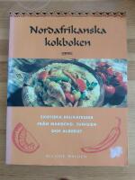 Nordafrikanska kokboken. Exotiska delikatesser fr&aring;n Marocko, Tunisen och