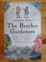 The brother gardeners - botany, empire and the birth of an obsession