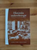 Historiska unders&ouml;kningar : grunder i historisk teori, metod och framst&auml;llningss&auml;tt
