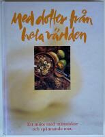 Med dofter fr&aring;n hela v&auml;rlden : ett m&ouml;te med m&auml;nniskor och sp&auml;nnande mat