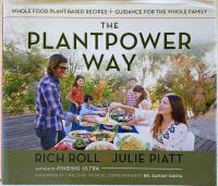 The plantpower way - whole food plant-based recipes and guidance for the whole family