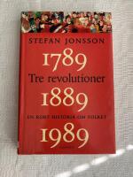 Tre revolutioner : en kort historia om folket : 1789, 1889, 1989
