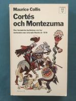 Cort&eacute;s och Montezuma - Den fantastiska ber&auml;ttelsen om hur sexhundra man er&ouml;vrade Mexico &aring;r 1519