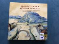 Kongeveien fra Moss til Kung&auml;lv : en kulturhistorisk reiseguide til kulturminner og severdigheter i 16 kommuner