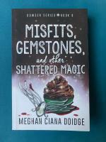 Misfits, Gemstones and other Shattered Magic