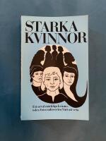 Starka kvinnor : ett urval m&auml;rkliga kvinno&ouml;den fr&aring;n radioserien V&auml;rt att veta